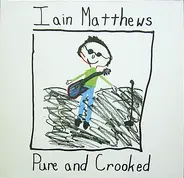 Iain Matthews - Pure and Crooked