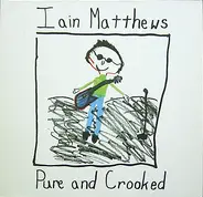 Iain Matthews - Pure and Crooked