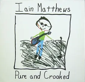 Ian Matthews - Pure and Crooked