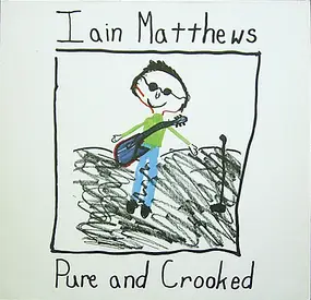Ian Matthews - Pure and Crooked