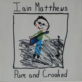 Iain Matthews - Pure And Crooked