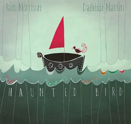 Iain Morrison & Daibhidh Martin - Haunted Bird