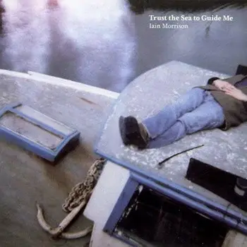 Iain Morrison - Trust the Sea to Guide Me