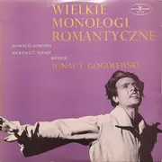 LP - Ignacy Gogolewski - Wielkie Monologi Romantyczne Recytuje Ignacy Gogolewski - Mono