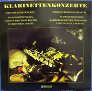 Ignaz Pleyel , Johann Melchior Molter , Giuseppe Saverio Mercadante , Thomas Friedli , Südwestdeuts - Klarinettenkonzerte