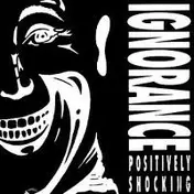 Ignorance - Positively Shocking