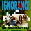 LP - Ignorance - The Confident Rat