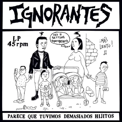 Ignorantes - Parece Que Tuvimos Demasiados Hijitos