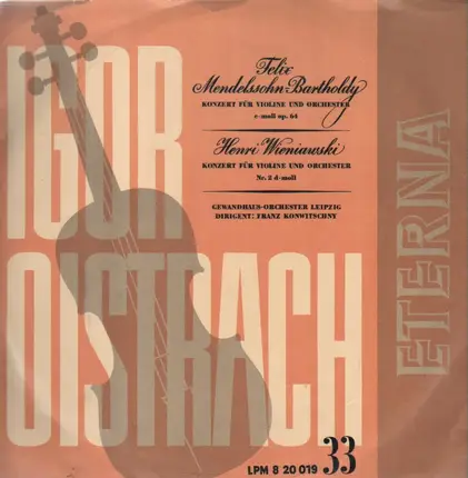 Igor Oistrach , Felix Mendelssohn-Bartholdy , Henryk Wieniawski - Konzert Fur Violine Und Orchester  E Moll Op. 64  /  Konzert Fur Violine Und Orchester Nr. 2  D Mol