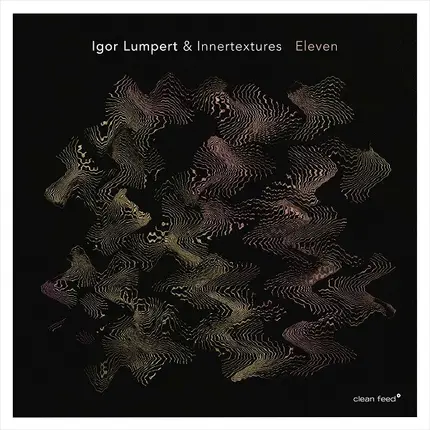 Igor Lumpert & Innertextures - Eleven