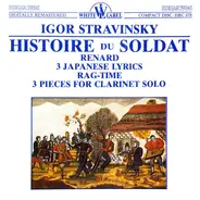 Stravinsky - Histoire Du Soldat · Renard · Three Japanese Lyrics - Rag-time - 3 Pieces For Clarinet Solo