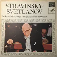 Stravinsky / Evgeni Svetlanov - Le Sacre Du Printemps - Symphony In Three Movements