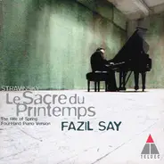 Stravinsky / Fazıl Say - Le Sacre Du Printemps (The Rite Of Spring), Four-Hand Piano Version