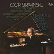 LP - Igor Stravinsky , Zdeněk Kožina , Dvořák Chamber Orchestra , Vladimír Válek - Koncert Pro Klavír A Dechové Nástroje / Sonata In C Pro Klavír / Serenada In A Pro Klavír