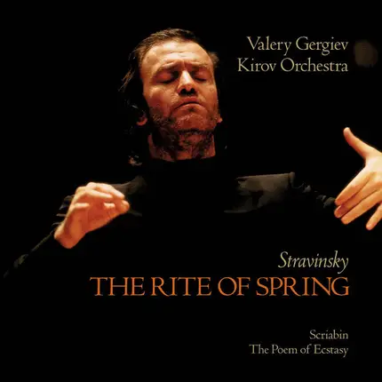 Igor Stravinsky , Alexander Scriabine : Kirov Orchestra , Valery Gergiev - The Rite Of Spring / The Poem Of Ecstasy