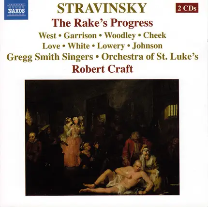 Igor Stravinsky , Jayne West • Jon Garrison • Arthur Woodley • John Cheek , Shirley Love • Wendy Wh - The Rake's Progress