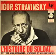 LP - Igor Stravinsky - Conducting L'Histoire Du Soldat Suite • Octet For Wind Instruments • Symphonies Of Wind Instruments - Mono