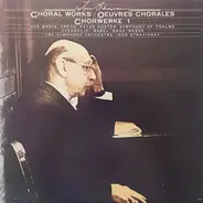 Igor Stravinsky - Choral Works / Ouvres Chorales / Chorwerke 1 & 2