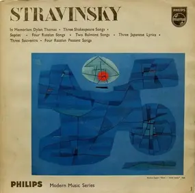 Igor Stravinsky - In Memoriam Dylan Thomas - Three Shakespeare Songs - Septet - Four Russian Songs - Two Balmont Song