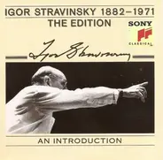 Stravinsky - Igor Stravinsky 1882-1971 The Edition · An Introduction