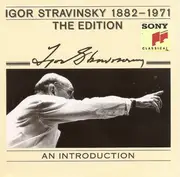 CD - Stravinsky - Igor Stravinsky 1882-1971 The Edition · An Introduction