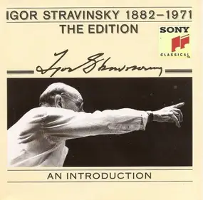 Igor Stravinsky - Igor Stravinsky 1882-1971 The Edition · An Introduction