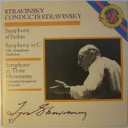 Stravinsky - Stravinsky Conducts Stravinsky (Symphony Of Pslams / Symphony In C / Symphony In Three Movements)
