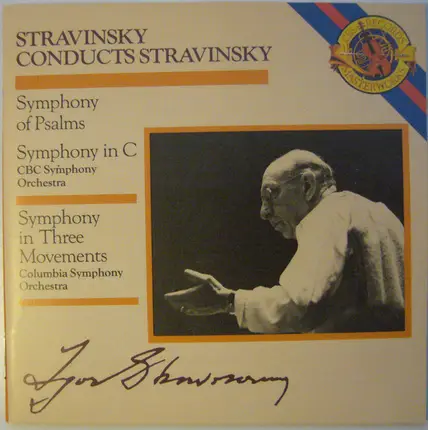 Stravinsky - Stravinsky Conducts Stravinsky (Symphony Of Pslams / Symphony In C / Symphony In Three Movements)