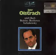 Igor Oistrach - Spielt Bacj, Brahms, Beethoven,.. - Künstler Der Welt