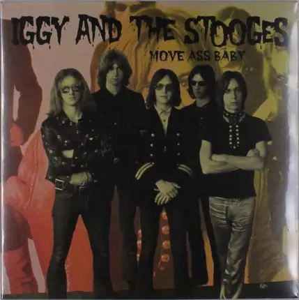 Iggy & the Stooges - Move Ass Baby