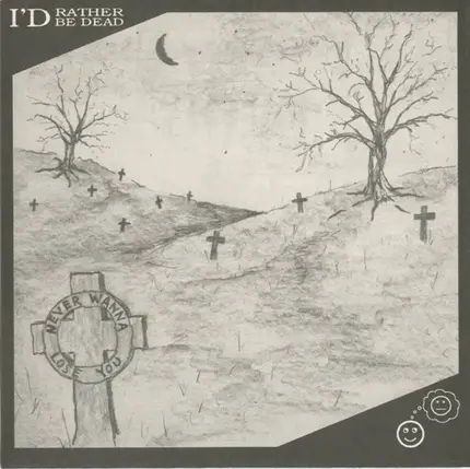 I'd Rather Be Dead - Never Wanna Lose You