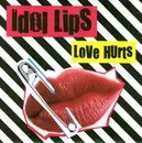 7inch Vinyl Single - Idol Lips - Love Hurts