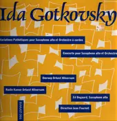 IDA GOTKOVSKY - Variations Pathétiques Pour Saxophone Alto Et Orchestre À Cordes / Concerto Pour Saxophone Alto Et