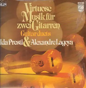 Ida Presti & Alexandre Lagoya - Virtuose Musik Für Zwei Gitarren - Guitar Duets