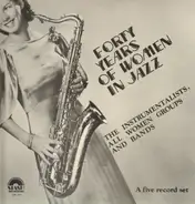 Ida Cox, Hadda Brooks, The International Sweethearts Of Rhythm, etc - Forty Years Of Women In Jazz