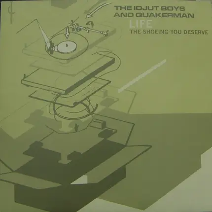 Idjut Boys & Quakerman - Life, The Shoeing You Deserve