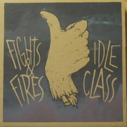 Idle Class , Fights And Fires - Idle Class / Fights And Fires
