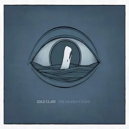 IDLE CLASS - THE DRAMA'S DONE