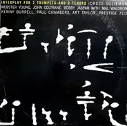Idrees Sulieman , Webster Young , John Coltrane , Bobby Jaspar With Mal Waldron , Kenny Burrell , P - Interplay for 2 Trumpets and 2 Tenors
