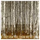 LP - If They Ask Tell Them We're Dead - Rivulet Moan