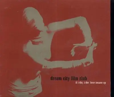 Dream City Film Club - If I Die I Die / Love Insane Ep