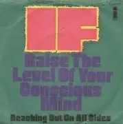 7inch Vinyl Single - IF - Raise The Level Of Your Conscious Mind