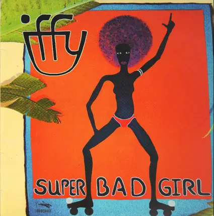 Iffy - Super Bad Girl