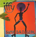 12'' - Iffy - Super Bad Girl