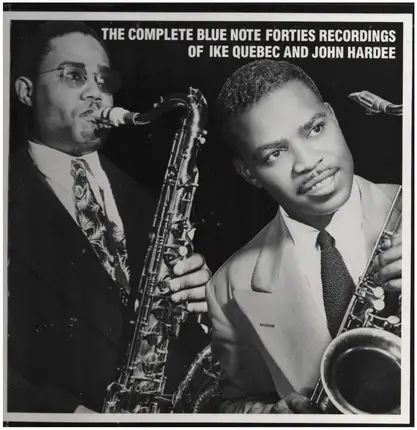 Ike Quebec And John Hardee - The Complete Blue Note Forties Recordings Of Ike Quebec And John Hardee