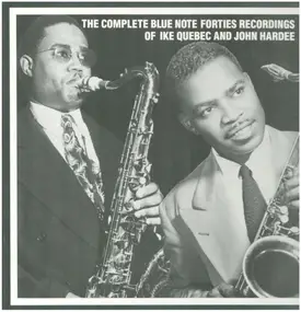 Ike Quebec - The Complete Blue Note Forties Recordings Of Ike Quebec And John Hardee