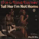 7inch Vinyl Single - Ike & Tina Turner - Tell Her I'm Not Home / Why Oh Why