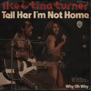 7inch Vinyl Single - Ike & Tina Turner - Tell Her I'm Not Home /  Why Oh Why