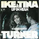 7inch Vinyl Single - Ike & Tina Turner - Up In Heah / Doo Wah Ditty (Got To Get Ta)