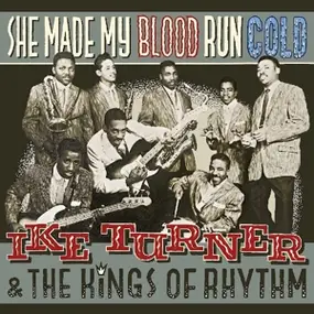 Ike Turner - She Made My Blood Run & The Kings Of Rhythm